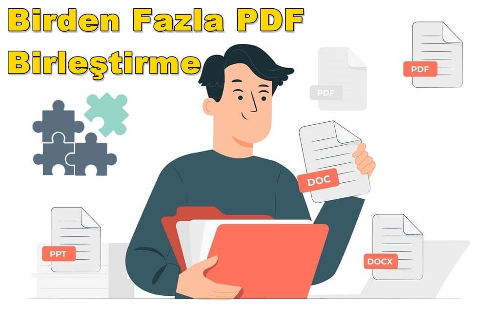 Birden Fazla PDF'yi Tek Sayfada Birleştirme Nasıl Yapılır?